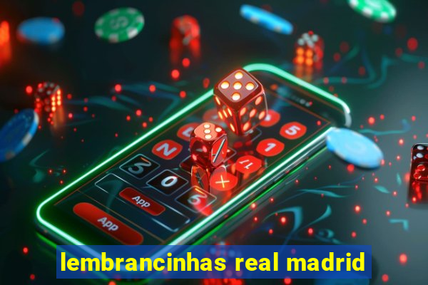 lembrancinhas real madrid