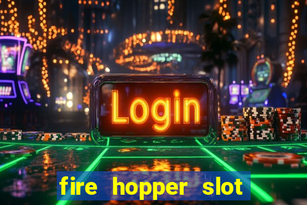 fire hopper slot free play