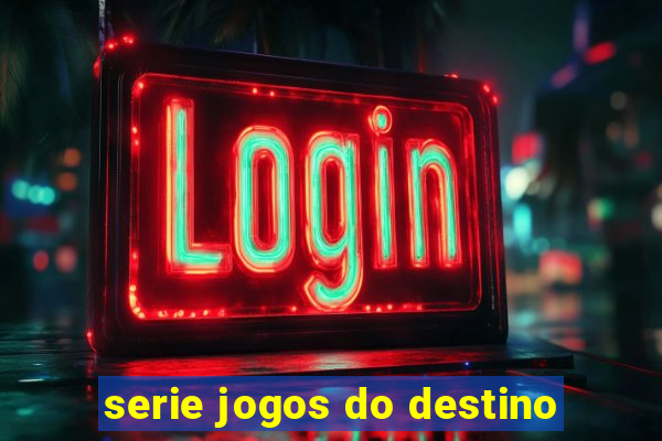 serie jogos do destino