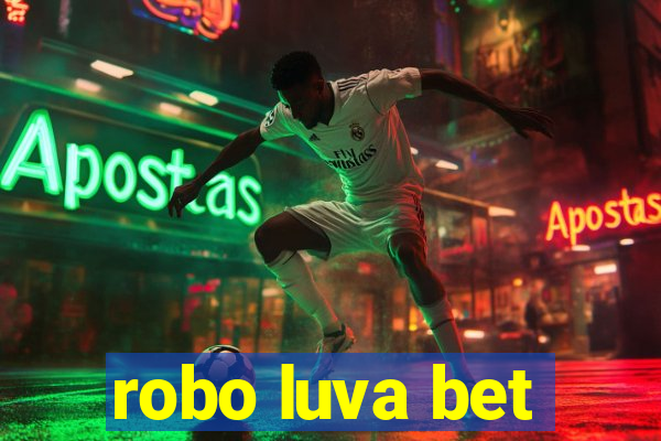 robo luva bet