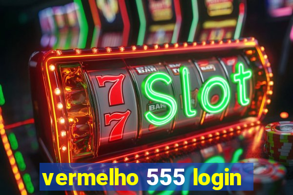 vermelho 555 login