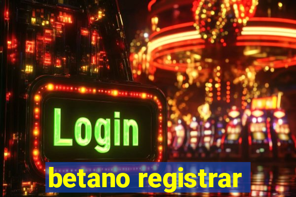 betano registrar