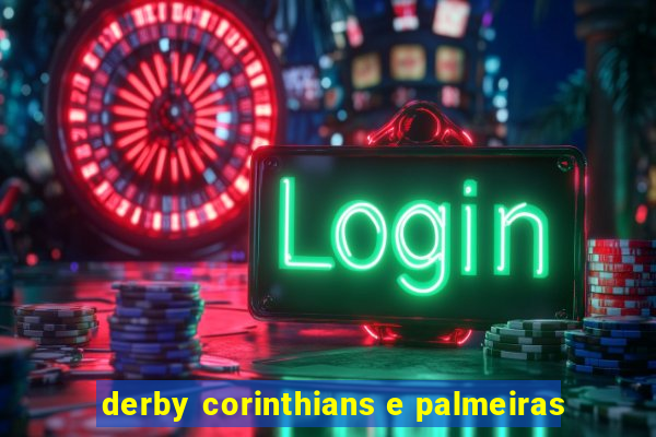 derby corinthians e palmeiras