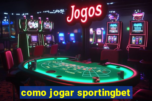 como jogar sportingbet