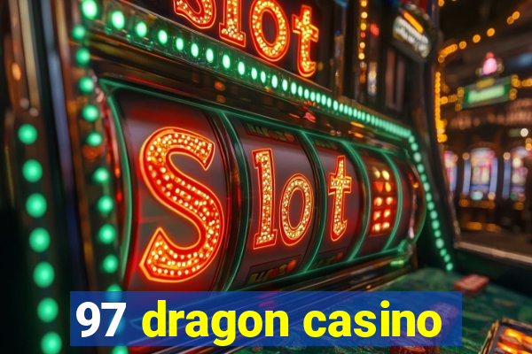 97 dragon casino