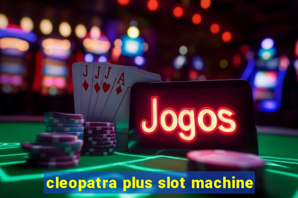 cleopatra plus slot machine