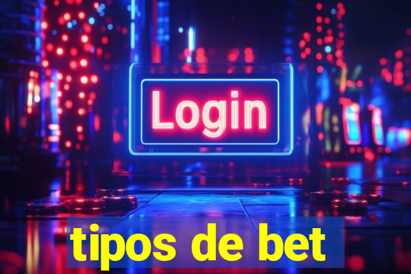 tipos de bet