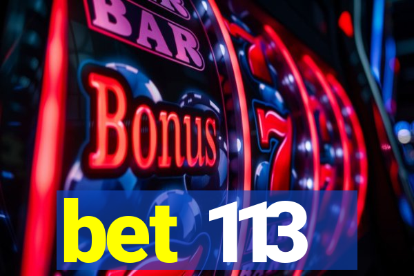 bet 113