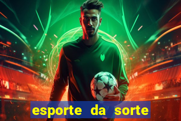 esporte da sorte melhor jogo para ganhar dinheiro