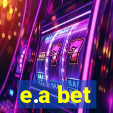 e.a bet