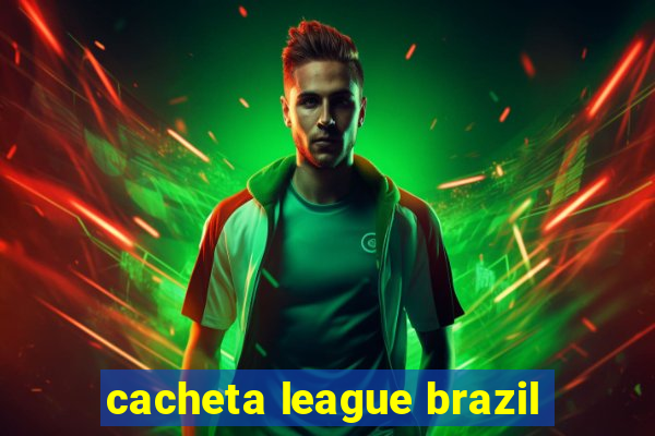 cacheta league brazil