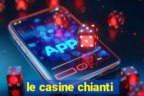 le casine chianti