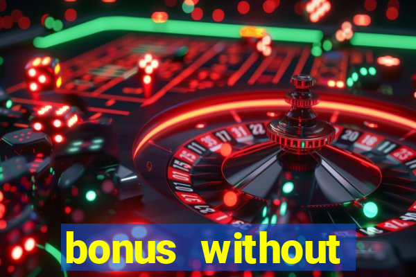 bonus without deposit casino