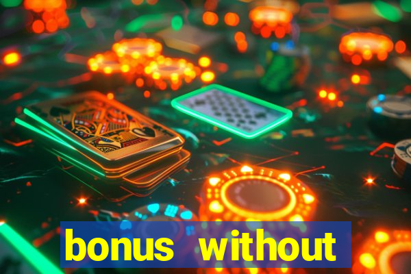 bonus without deposit casino