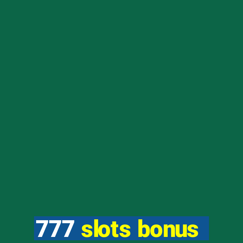 777 slots bonus