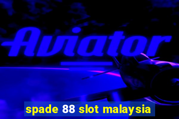 spade 88 slot malaysia