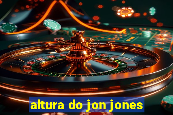 altura do jon jones