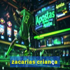 zacarias criança