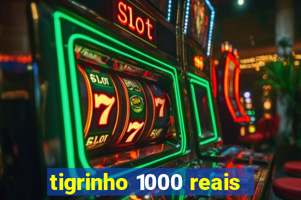 tigrinho 1000 reais