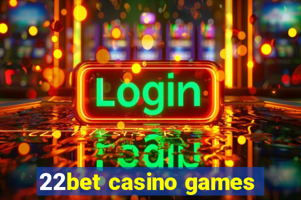 22bet casino games