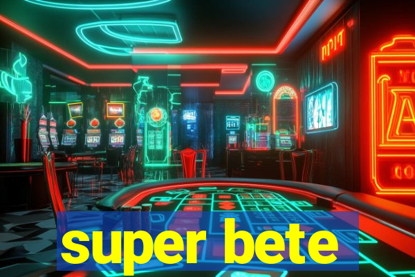 super bete