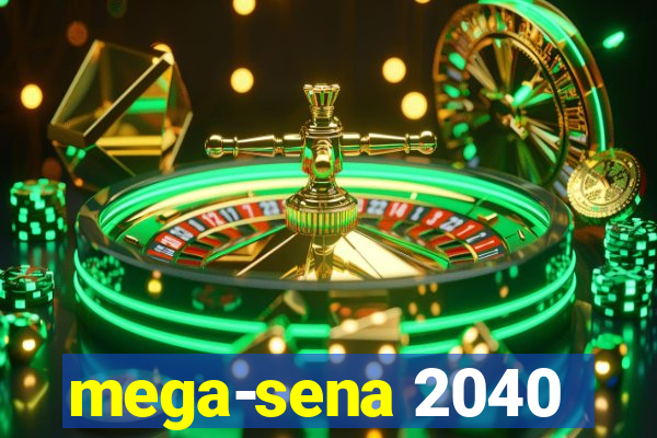 mega-sena 2040