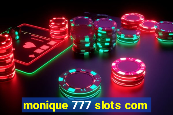 monique 777 slots com