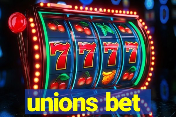 unions bet