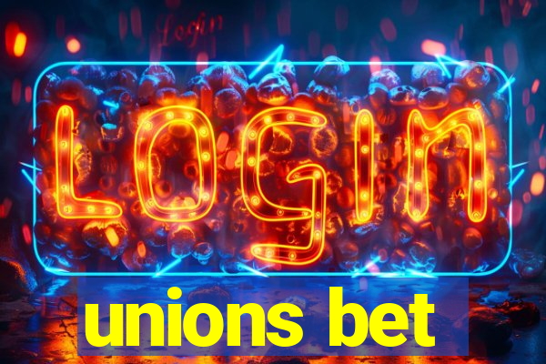 unions bet