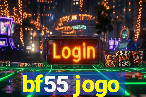 bf55 jogo