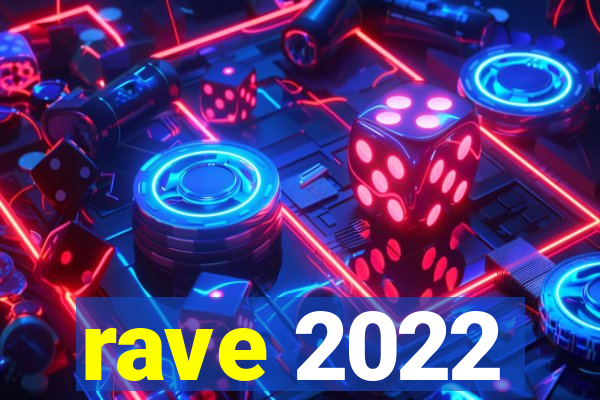 rave 2022