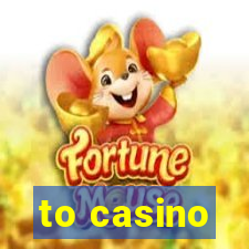 to casino