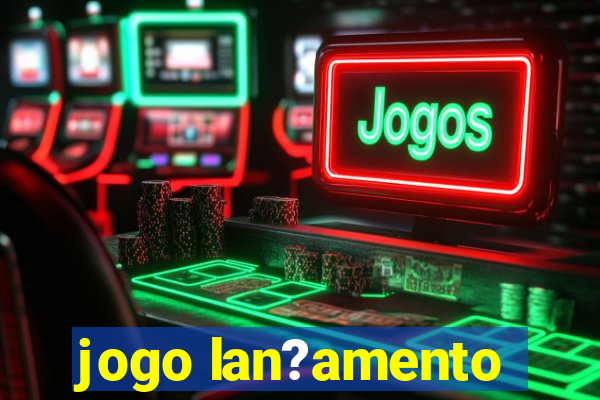 jogo lan?amento