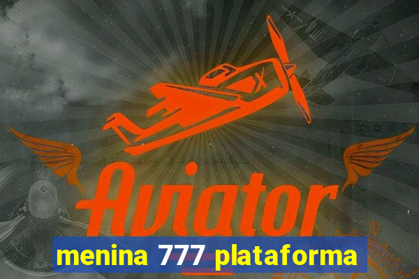 menina 777 plataforma