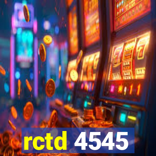 rctd 4545