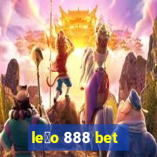 le茫o 888 bet