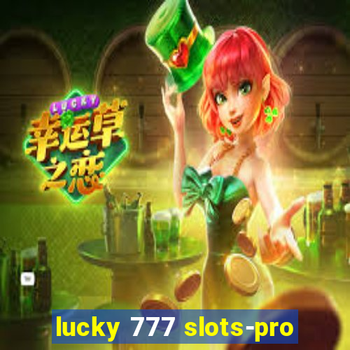 lucky 777 slots-pro