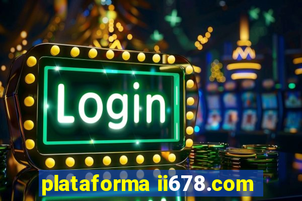 plataforma ii678.com