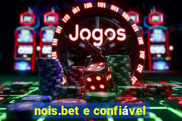 nois.bet e confiável