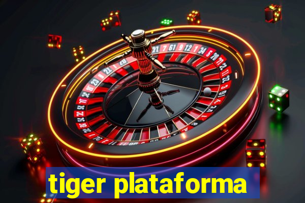 tiger plataforma