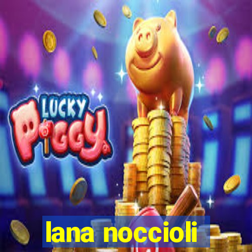 lana noccioli