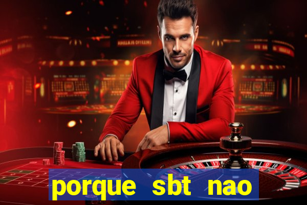 porque sbt nao pega na tv digital