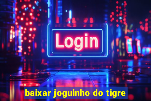 baixar joguinho do tigre