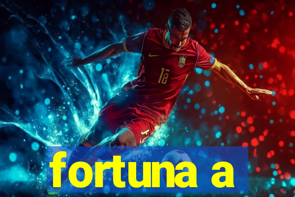 fortuna a