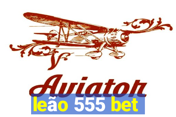 leão 555 bet