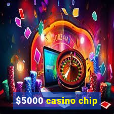 $5000 casino chip