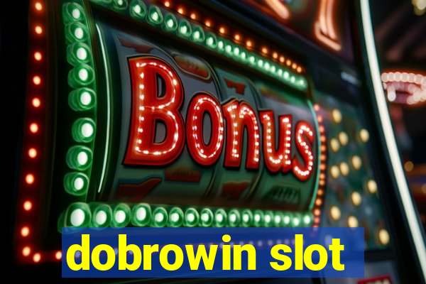 dobrowin slot