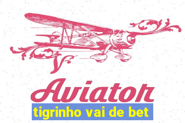 tigrinho vai de bet