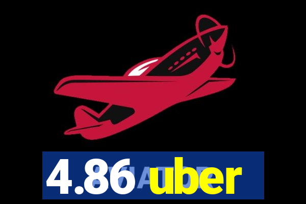 4.86 uber