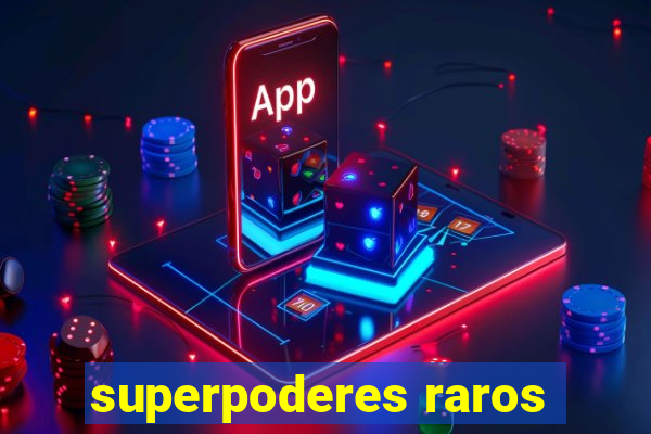 superpoderes raros